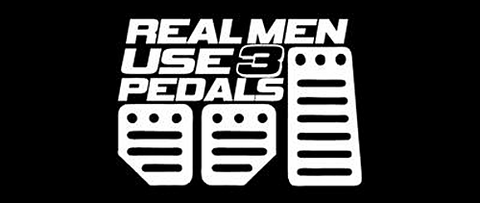 Real Men Use 3 Pedals