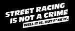 Street Racing Is Not A Crime